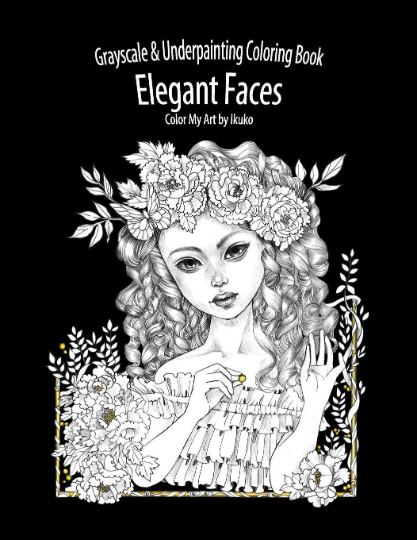 Color My Art Elegant Faces - Grayscale & Underpainting Coloring Book by Ikuko