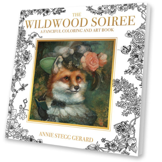 The Wildwood Soiree Coloring and Art Book by Annie Stegg Gerard